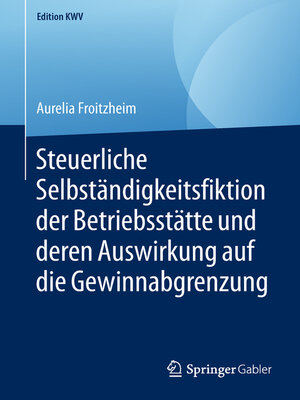 cover image of Steuerliche Selbständigkeitsfiktion der Betriebsstätte und deren Auswirkung auf die Gewinnabgrenzung